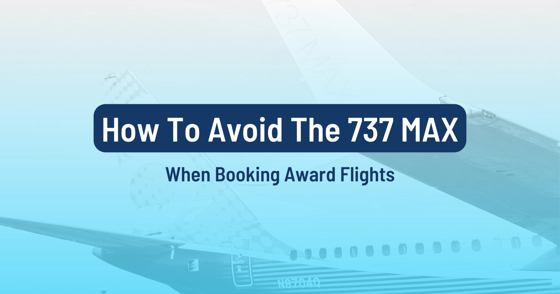 How To AVOID The 737 MAX When Booking Award Flights