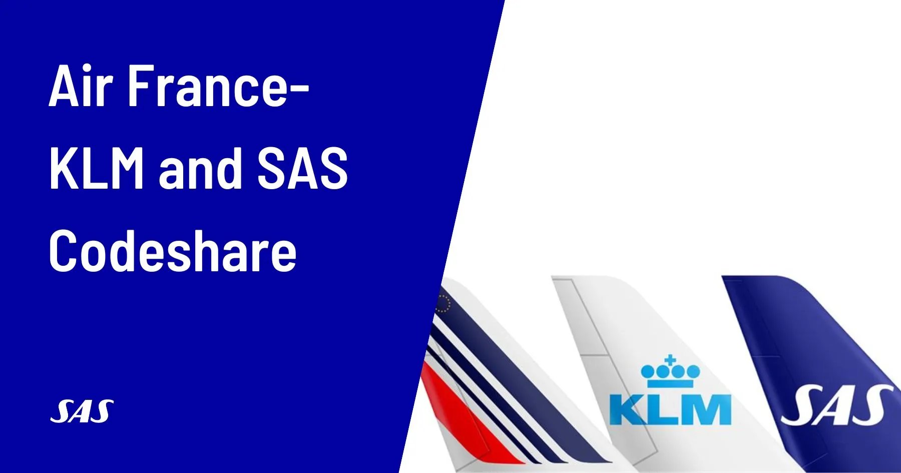 Air France-KLM and SAS Announce New Codeshare and Interline Agreements.