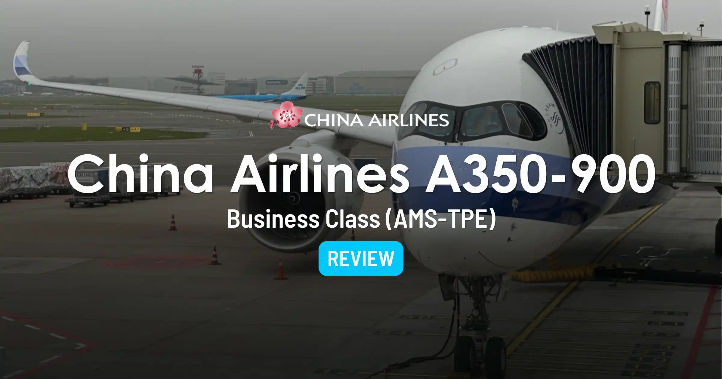 China Airlines A350-900 Review from Amsterdam to Taipei