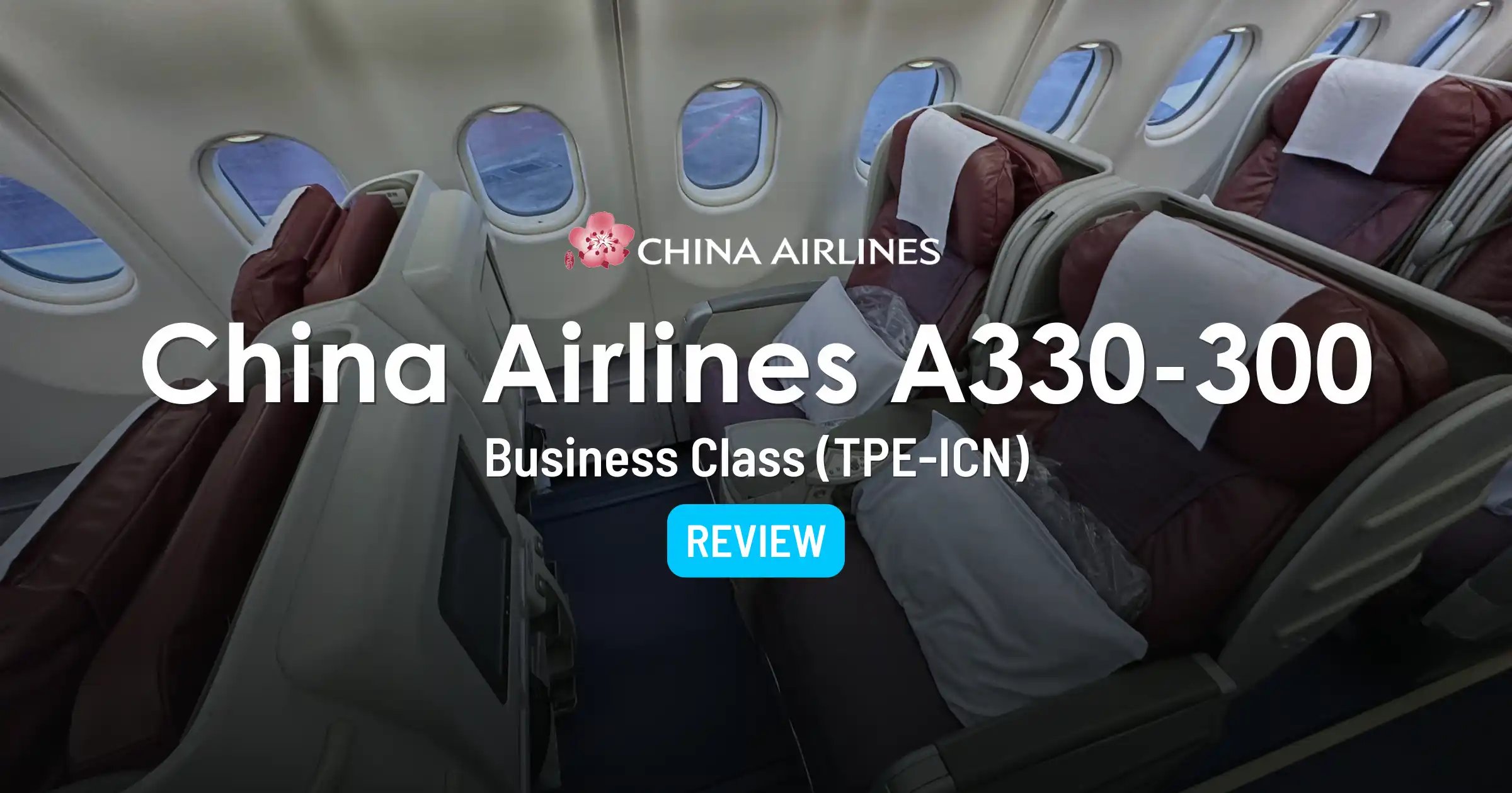 Cover image for China Airlines A330-300 Business Class Review: Taipei to Seoul