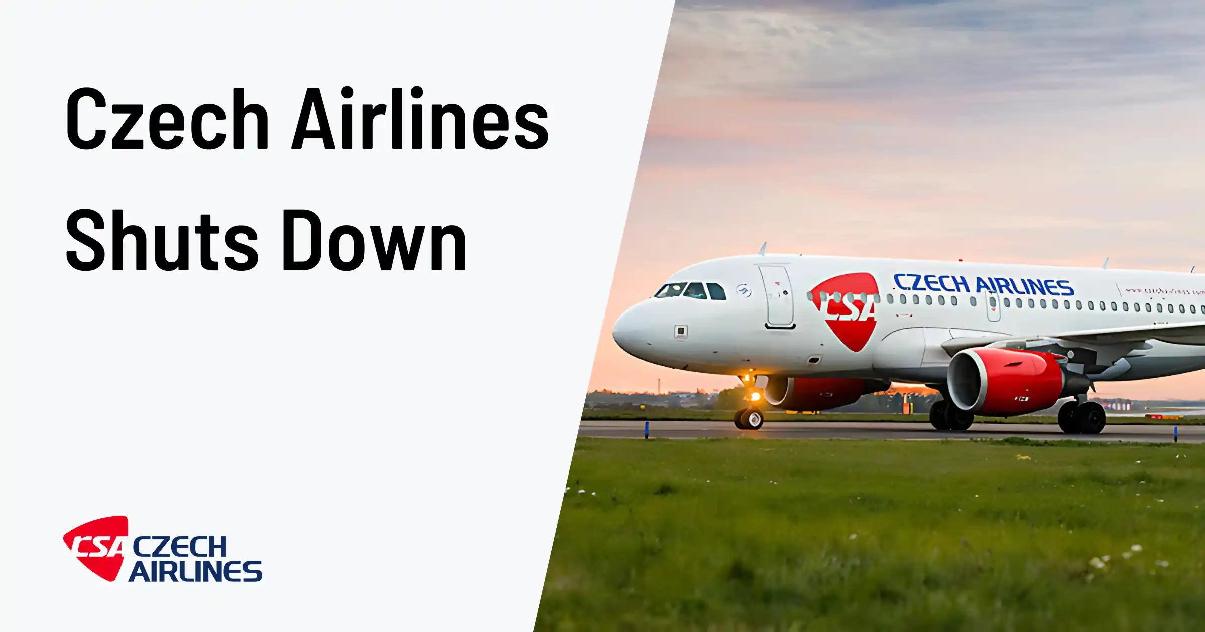 Czech Airlines Shuts Down After 101 Years Of Service: Goodby To The World's 5th Oldest Airline