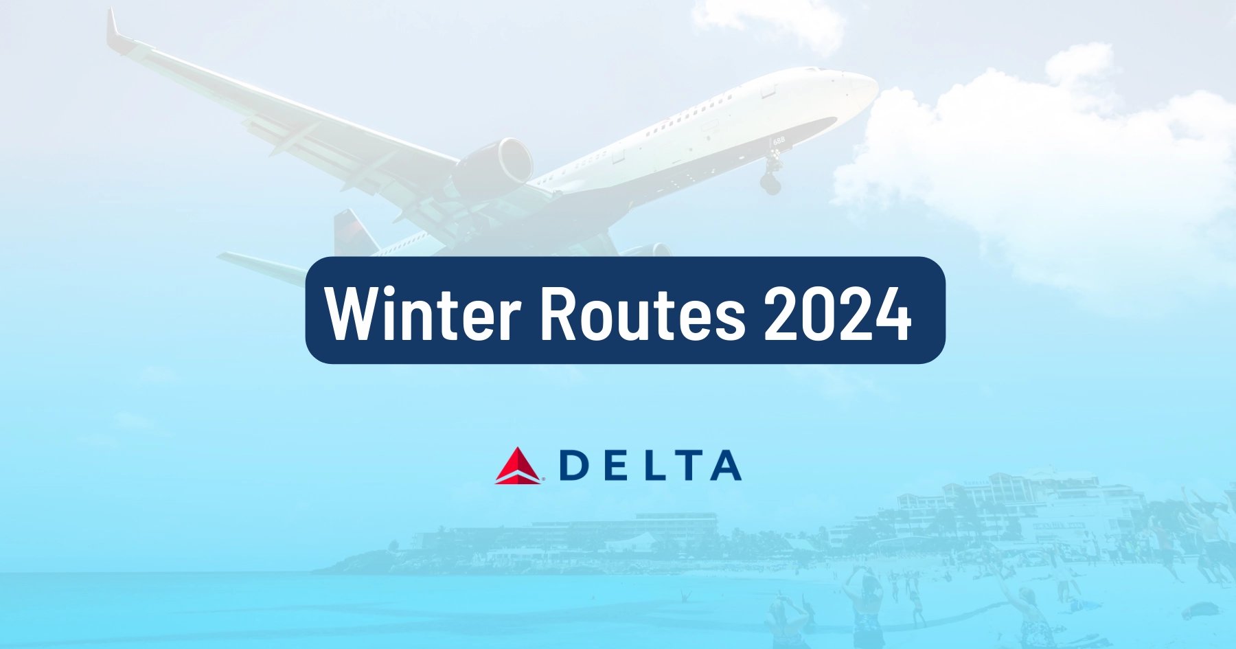 Delta Winter 2024 Schedule: More Flights to Latin America and the Caribbean