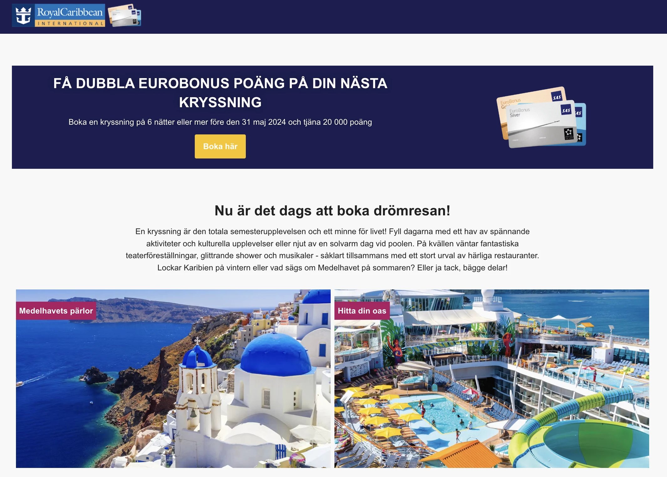 Book a Royal Caribbean cruise and get 20.000 EuroBonus Points.