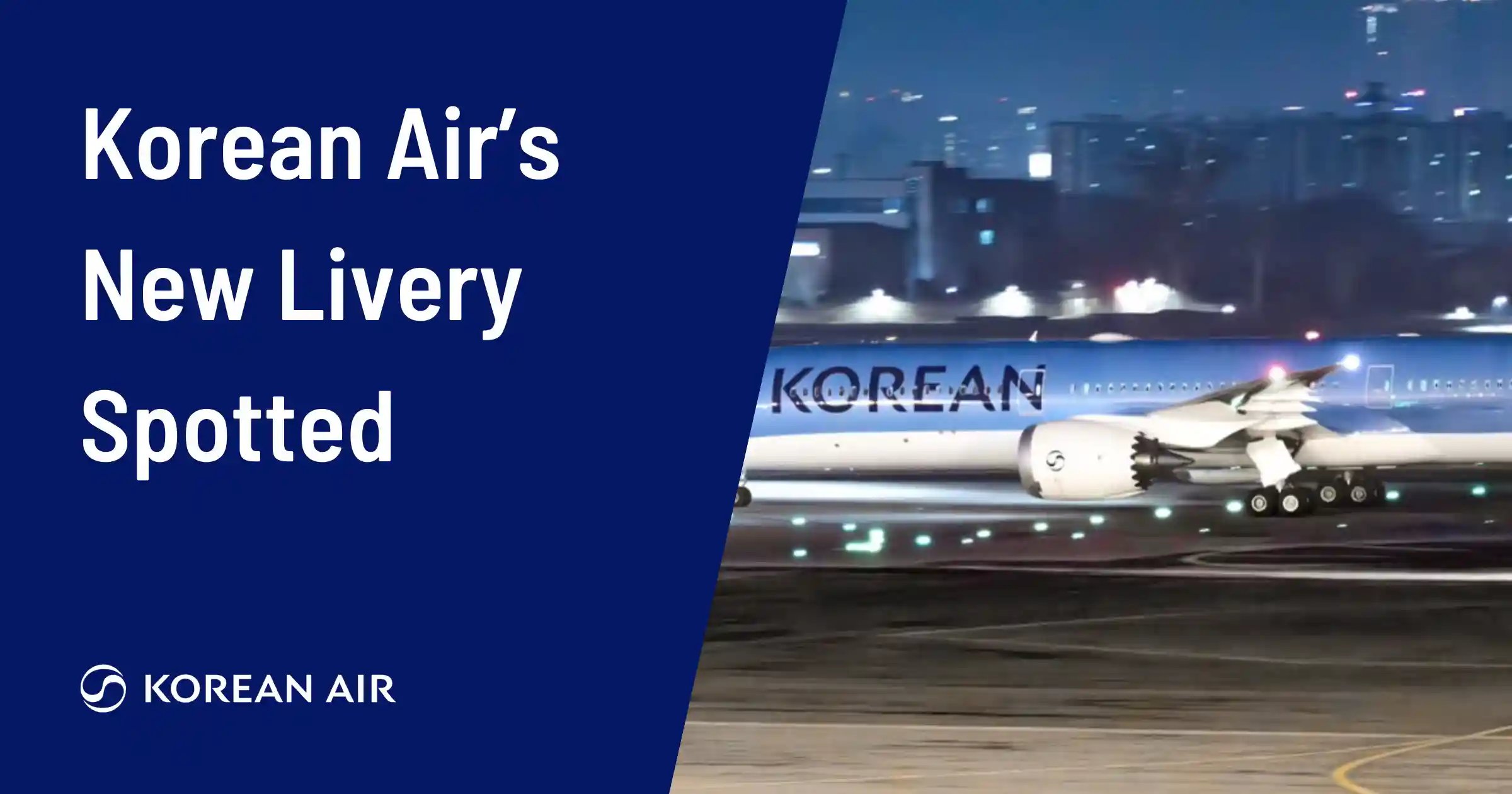 Korean Air's New Livery and Logo Spotted on Brand-New Boeing 787-10