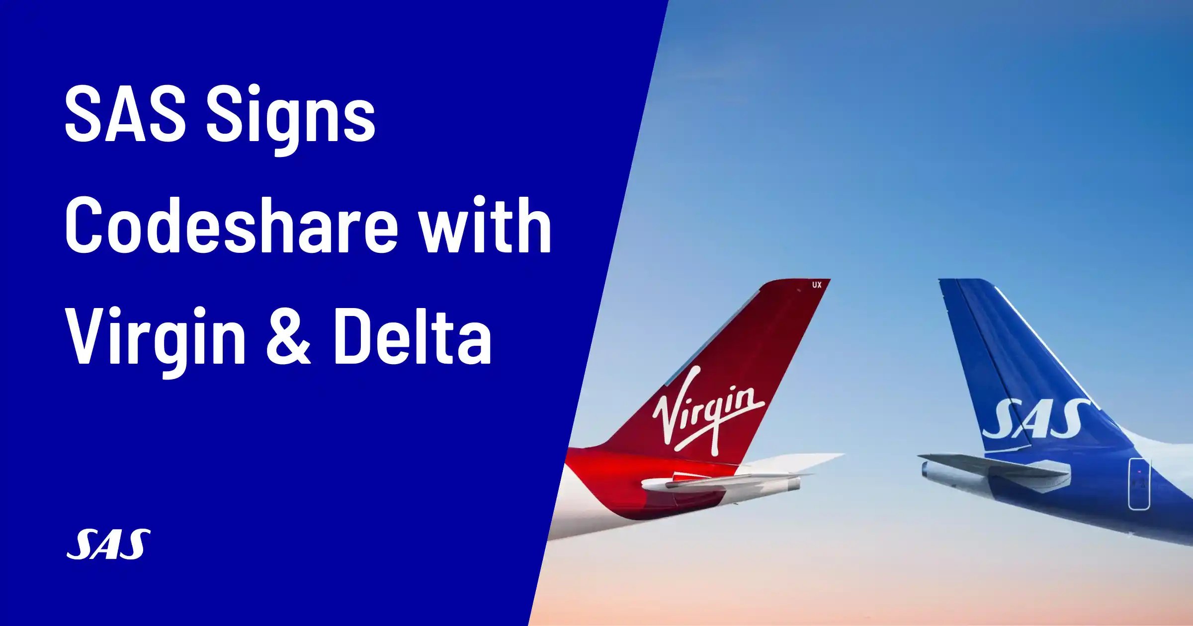 SAS New Codeshare agreements with Delta and Virgin Atlantic.